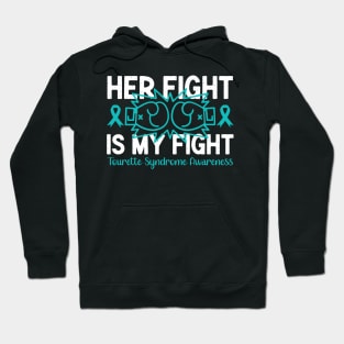 Tourette Syndrome Awareness Her Fight is My Fight Hoodie